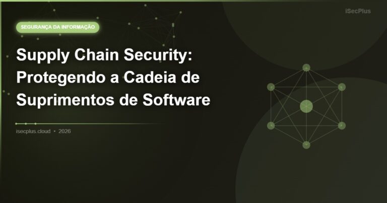 Supply Chain Security: Protegendo a Cadeia de Suprimentos de Software