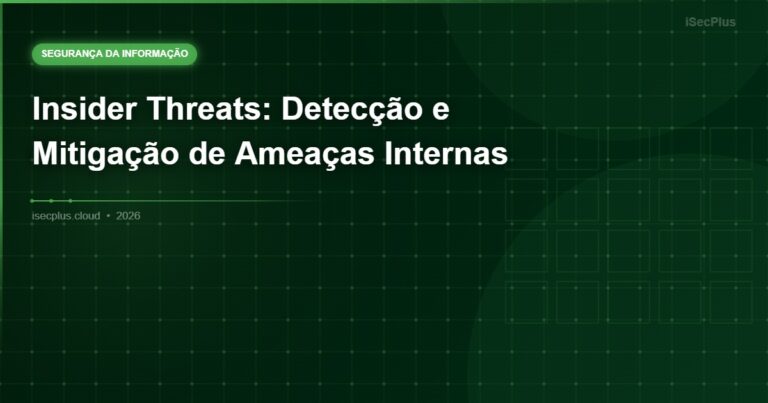 Insider Threats: Detecção e Mitigação de Ameaças Internas