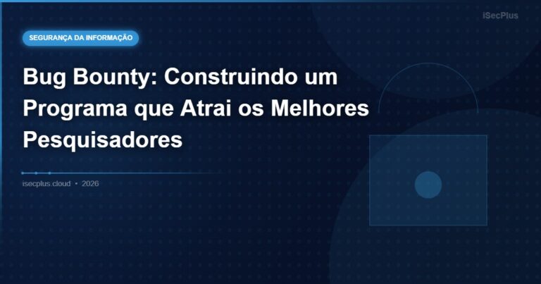 Bug Bounty: Construindo um Programa que Atrai os Melhores Pesquisadores