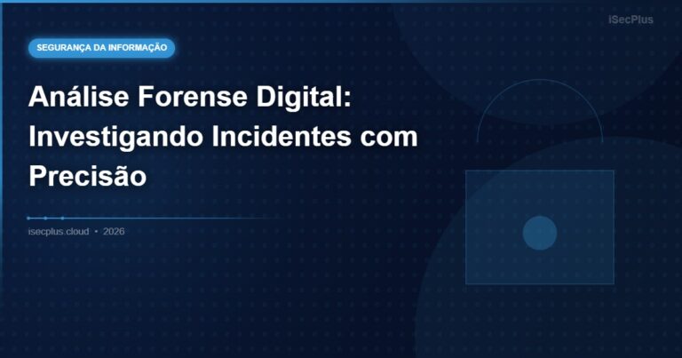 Análise Forense Digital: Investigando Incidentes com Precisão