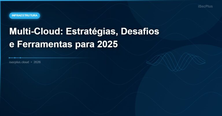 Multi-Cloud: Estratégias, Desafios e Ferramentas para 2025