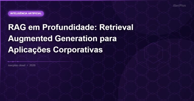 RAG em Profundidade: Retrieval Augmented Generation para Aplicações Corporativas