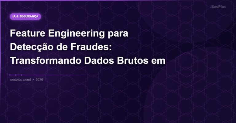 Feature Engineering para Detecção de Fraudes: Transformando Dados Brutos em Inteligência