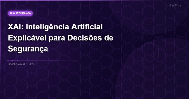XAI: Inteligência Artificial Explicável para Decisões de Segurança