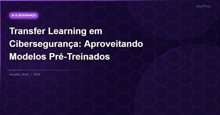Transfer Learning em Cibersegurança: Aproveitando Modelos Pré-Treinados