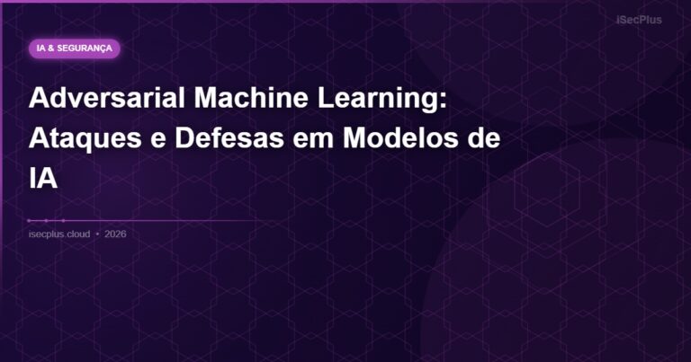 Adversarial Machine Learning: Ataques e Defesas em Modelos de IA